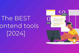 The 15 Best Front End Development Tools [2024]