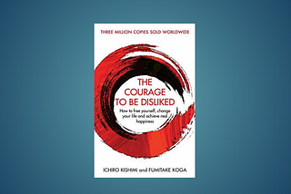 100 controversial quotes from the book ‘The Courage to be Disliked’