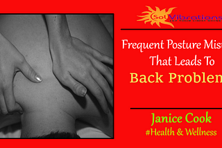 Frequent Posture Mistakes That Leads To Back Problems