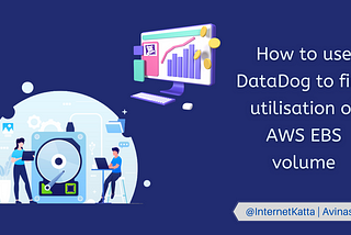 How to use DataDog to find utilisation of AWS EBS volume