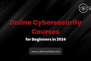7 Best Online Cybersecurity Courses for Beginners in 2024