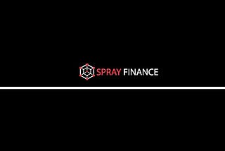 Introduction To Spray Finance & Message From The CEO