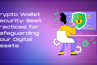 Crypto Wallet Security: Best Practices for Safeguarding Your Digital Assets