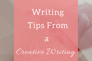 Creative Writing Tips from a Creative Writing Major