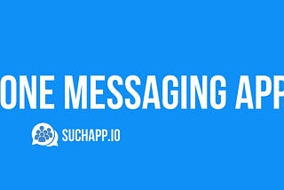 SuchApp: Combining the best of all messaging apps in one place.