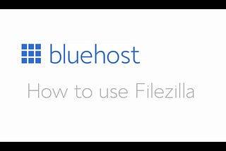 How to Update a Website Hosted on Bluehost using Filezilla