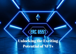 ERC 6551 — Unlocking the Exciting Potenial of NFTs.