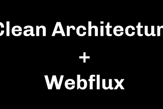 Migrando a Clean Architecture + Webflux con corrutinas en Kotlin (Parte 1)