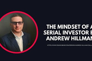 The Mindset of a Serial Investor By Andrew Hillman