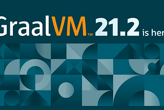 GraalVM 21.2 with lots of native image usability improvements