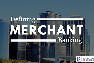 Defining Merchant Banking