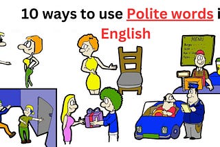 10 ways to use polite words in English