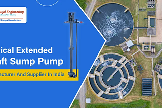 Vertical Extended Shaft Sump Pump Manufacturer and Supplier in India — Sujal Pumps