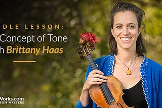 Fiddle Lesson: The Concept of Tone with Brittany Haas