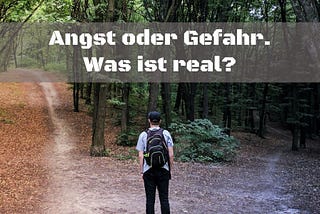 Angst und Gefahr