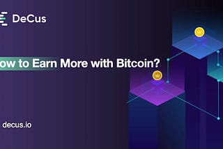 How to earn more with Bitcoin? A comparison of BTC deposit yields on different platforms