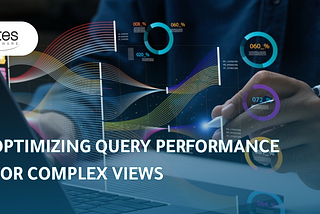 Optimizing Query Performance for Complex Views