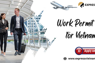 Choose the Right Work Permit Visa Services for Vietnam