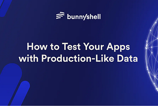 Bunnyshell and Neon Postgres — A Guide for Automating Testing Environments with Production-Like…