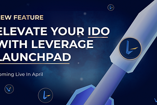 Elevate Your IDO with Leverage Launchpad