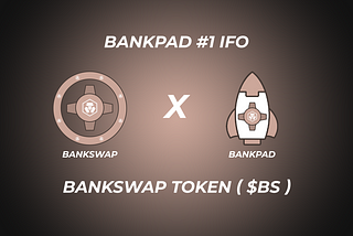 BankPad IFO #1: BankSwap Token