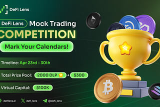 Free AI + Mock Trading + Prizes? Don’t Miss DeFi Lens’s Mock Trading Competition!