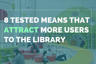 8 tested means that attract more users to the library