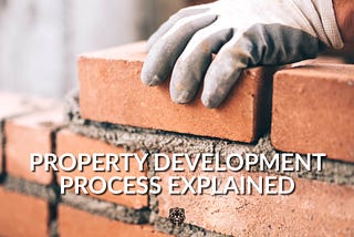 Property Development Process Explained