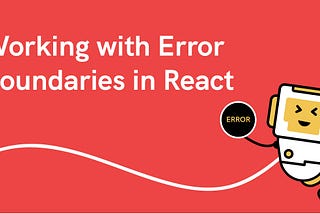 Working with Error Boundaries in React