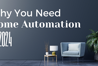 Here’s why you need Home Automation in 2024