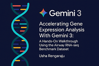 🔬 Accelerating Gene Expression Analysis With Gemini 3: A Hands-On Walkthrough Using the Airway…