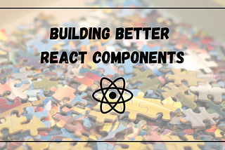 How To Build Better React Components in 2024?