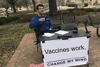 Vaccines Work. Don’t Change My Mind.