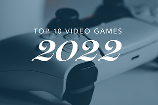 Top 10 Video Games of 2022