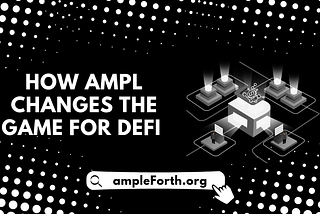 HOW AMPL CHANGES THE GAME FOR DEFI