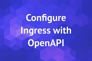 An OpenAPI-first Ingress Controller for Kubernetes — Kusk Gateway