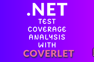 Test Coverage Analysis with Coverlet in .NET