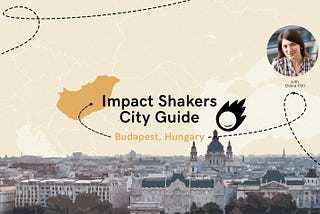 Impact Shakers City Guide: Budapest with Diana Pati