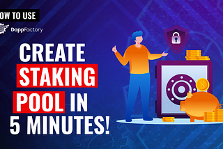 Create Staking Pool in 5 Minutes!
