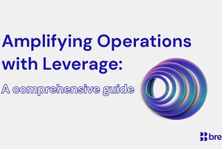 Amplifying Operations with Leverage: A Comprehensive Guide