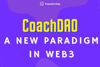 CoachDAO: A New Paradigm In Web3