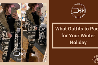 What Outfits to Pack for Your Winter Holiday