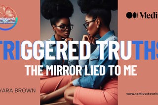 Triggered Truth: The Mirror Lied To Me!