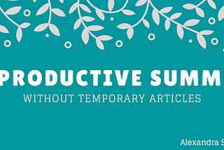 A Productive Summer Without Temporary Articles