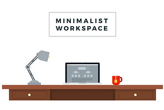 The benefits of a minimalist workspace and how to create one