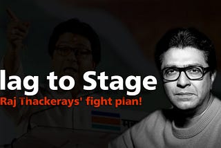 From Flag to Stage - Raj Thackeray's fight plan!