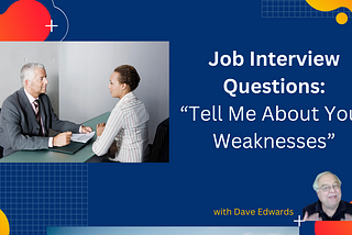 Job Interview Questions: “Tell Me About Your Weaknesses”