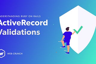 Understanding Ruby on Rails ActiveRecord Validations