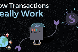 How Transactions Really Work