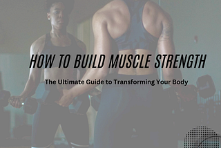 How to Build Muscle Strength